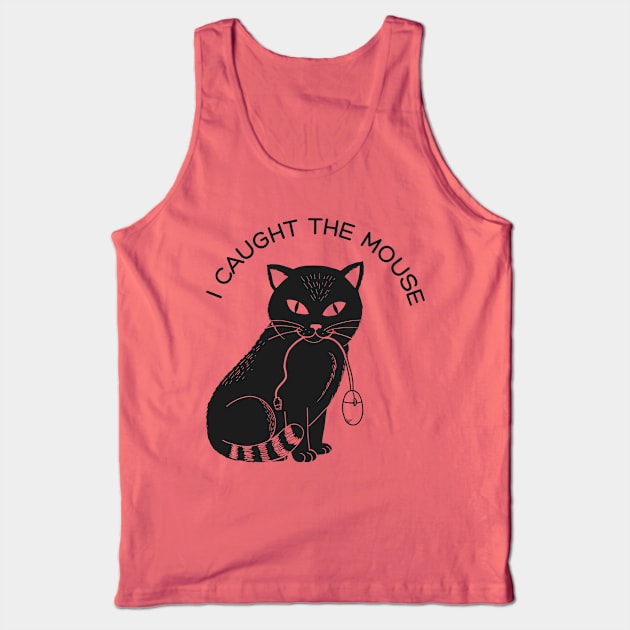 I cautgh the mouse Tank Top by coffeeman